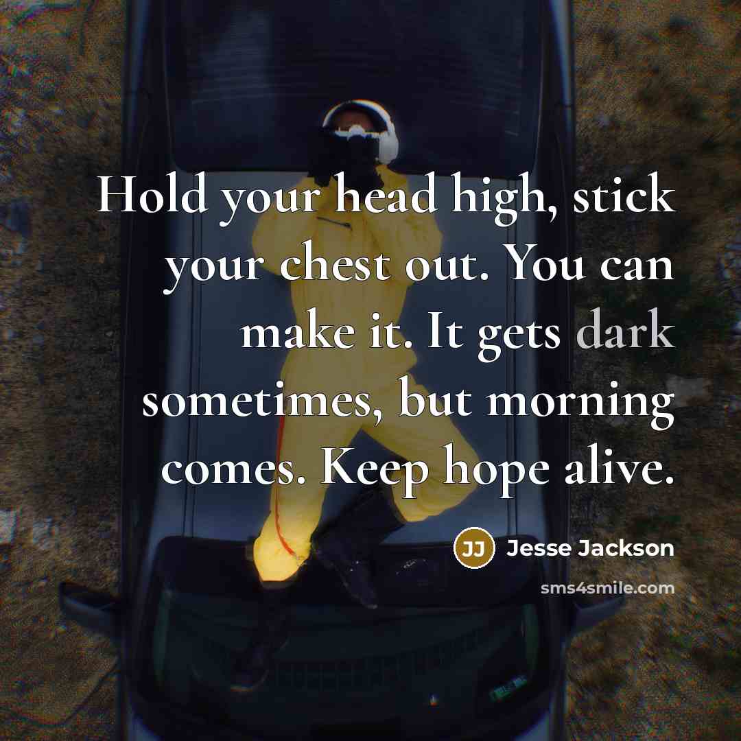 “Hold your head high, stick your chest out. You can…” quote by Jesse Jackson