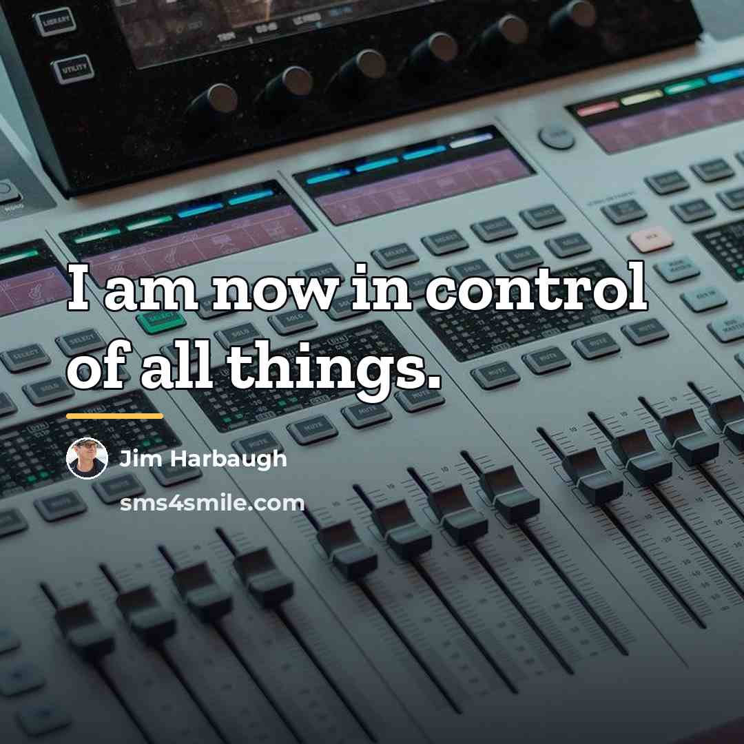 “I am now in control of all things.…” quote by Jim Harbaugh