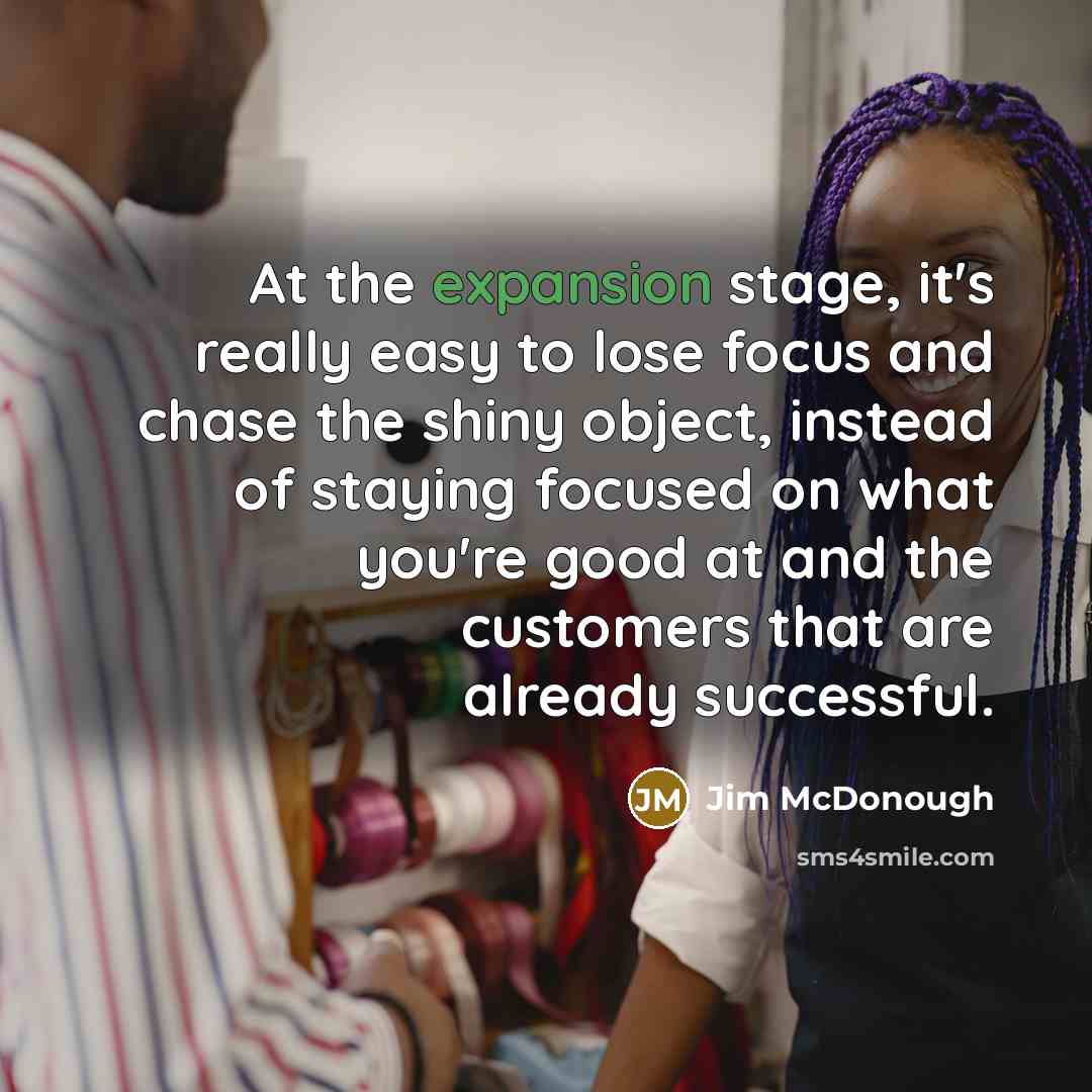 “At the expansion stage, it's really easy to lose focus…” quote by Jim McDonough