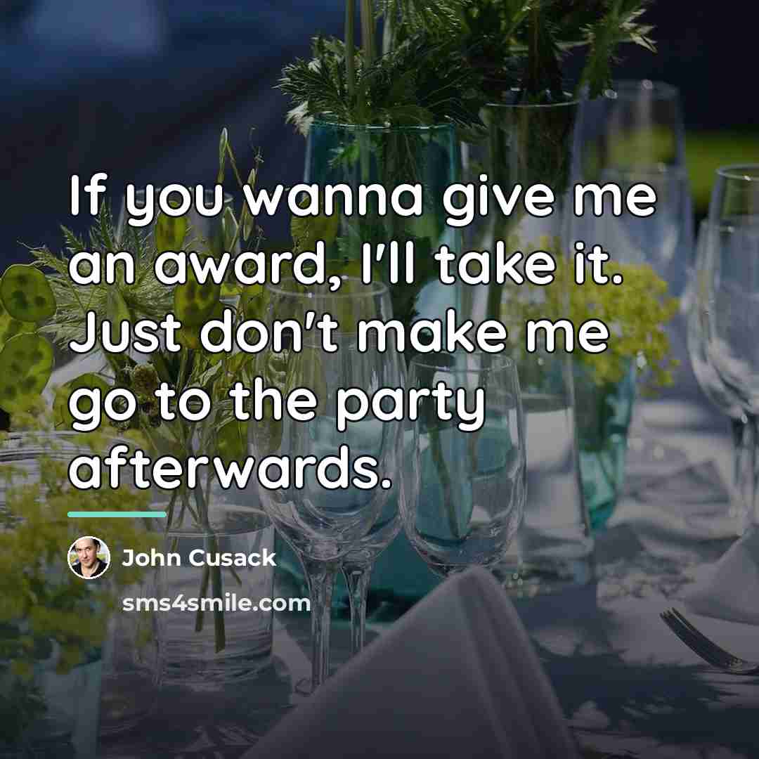 “If you wanna give me an award, I'll take it.…” quote by John Cusack