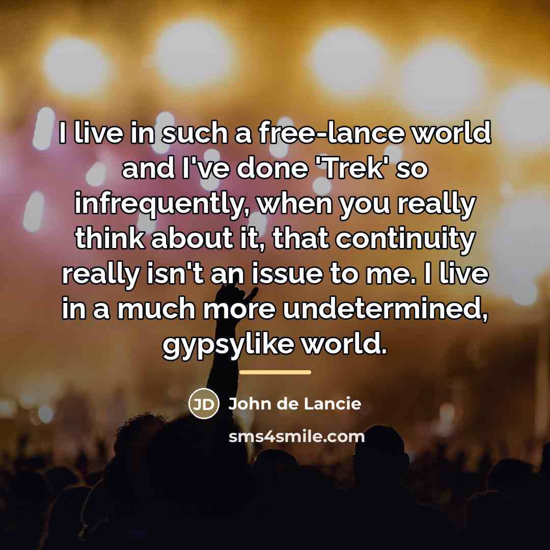 “I live in such a free-lance world and I've done…” quote by John de Lancie