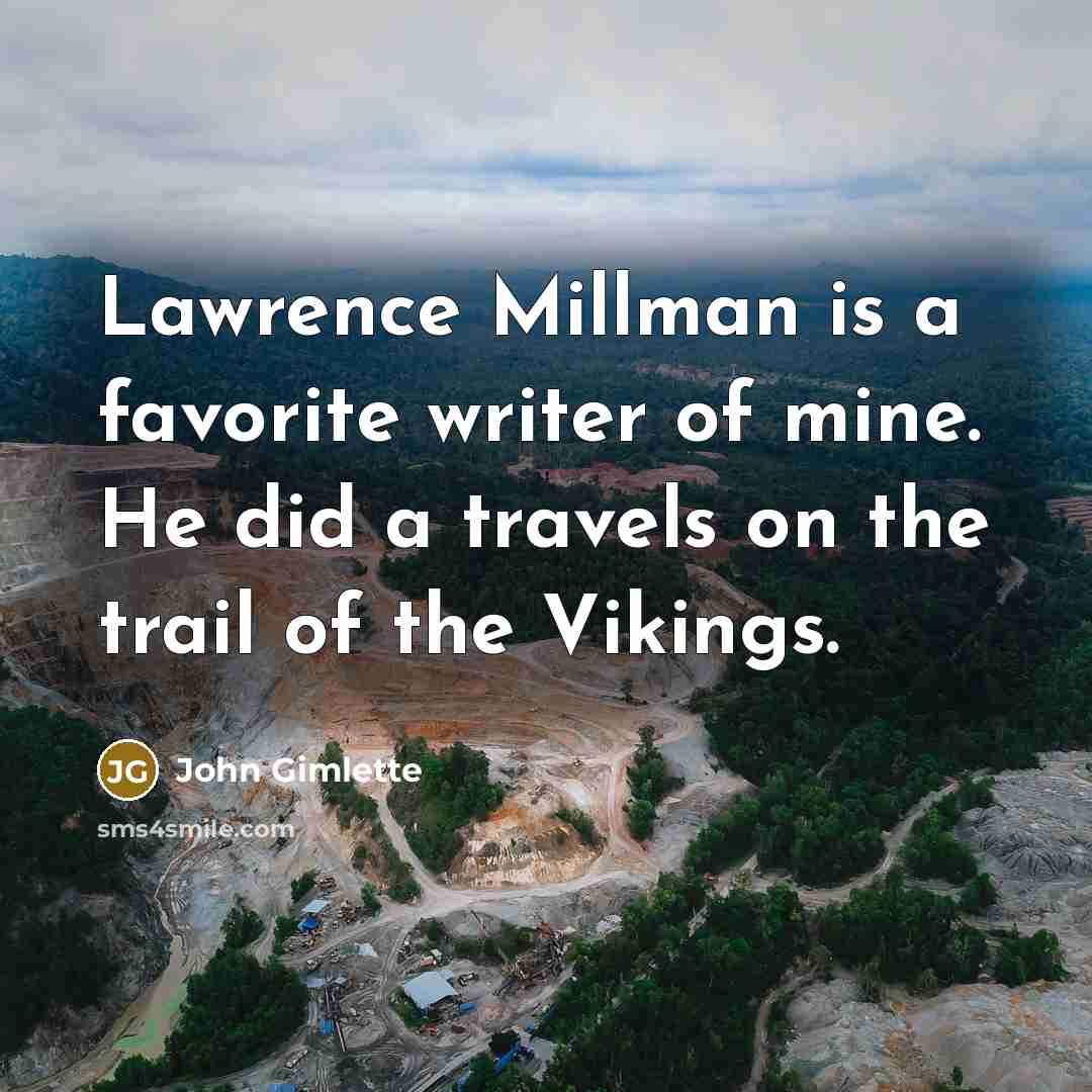“Lawrence Millman is a favorite writer of mine. He did…” quote by John Gimlette