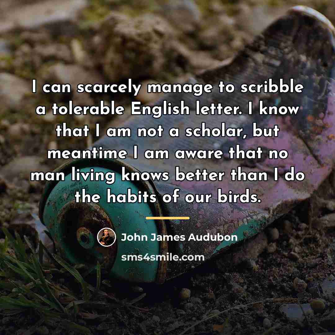 “I can scarcely manage to scribble a tolerable English letter.…” quote by John James Audubon