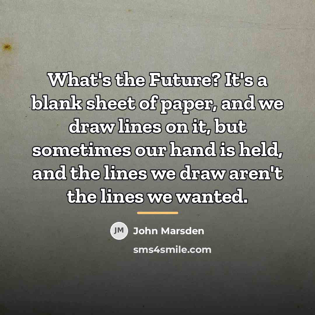 “What's the Future? It's a blank sheet of paper, and…” quote by John Marsden