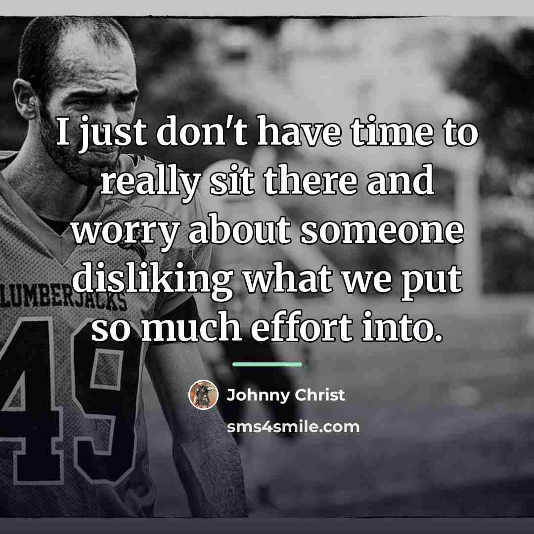 “I just don't have time to really sit there and…” quote by Johnny Christ