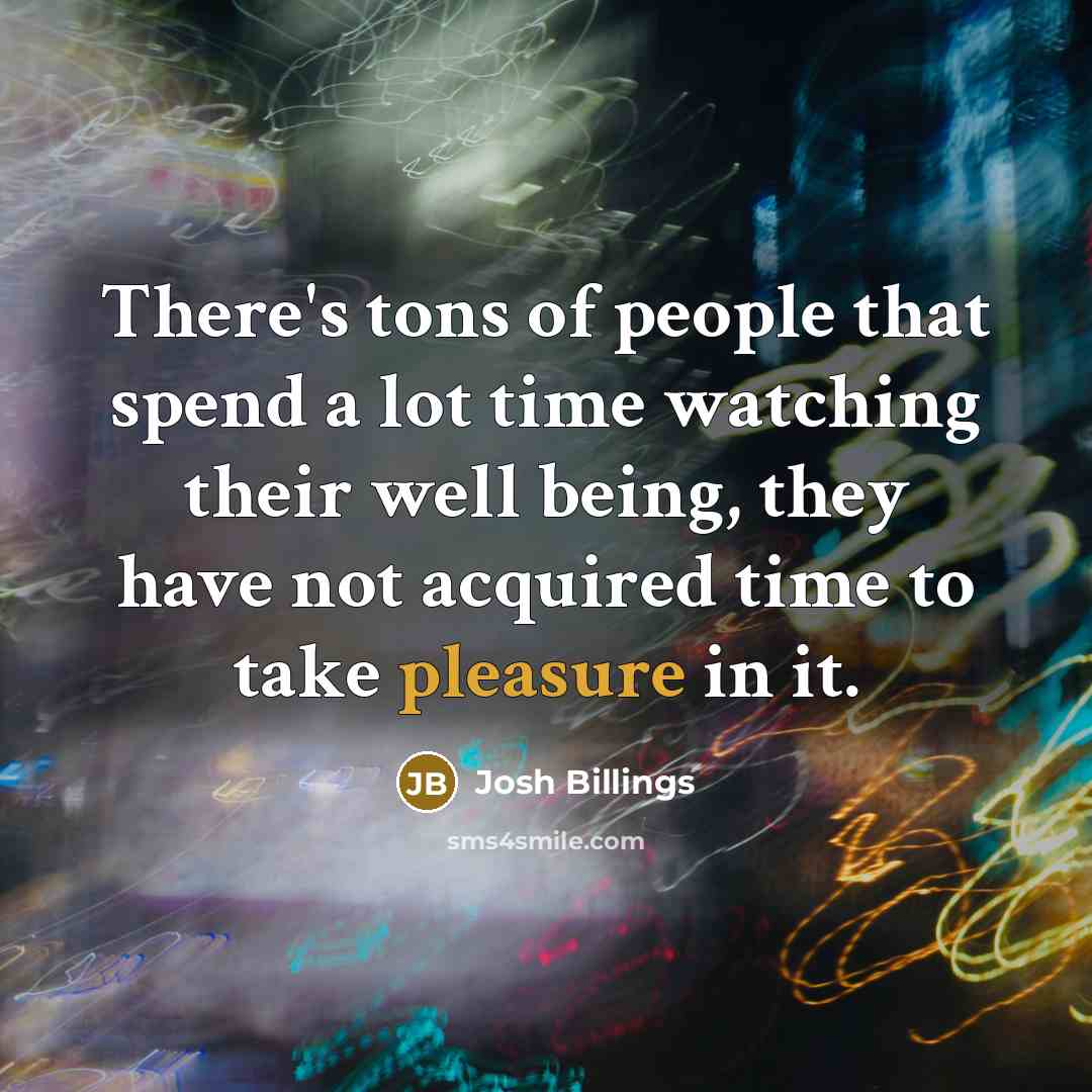 “There's tons of people that spend a lot time watching…” quote by Josh Billings