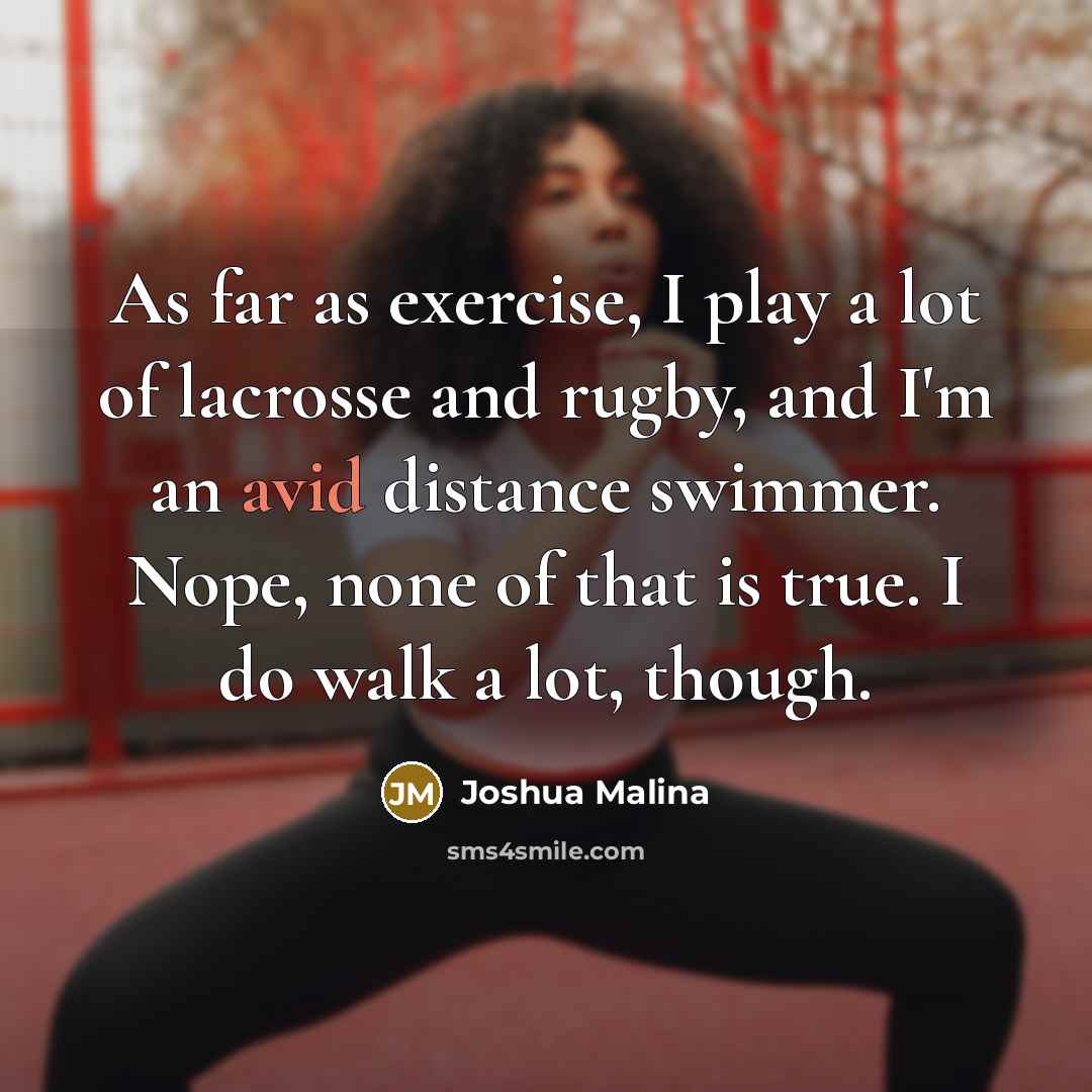 “As far as exercise, I play a lot of lacrosse…” quote by Joshua Malina