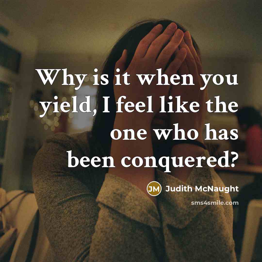 “Why is it when you yield, I feel like the…” quote by Judith McNaught