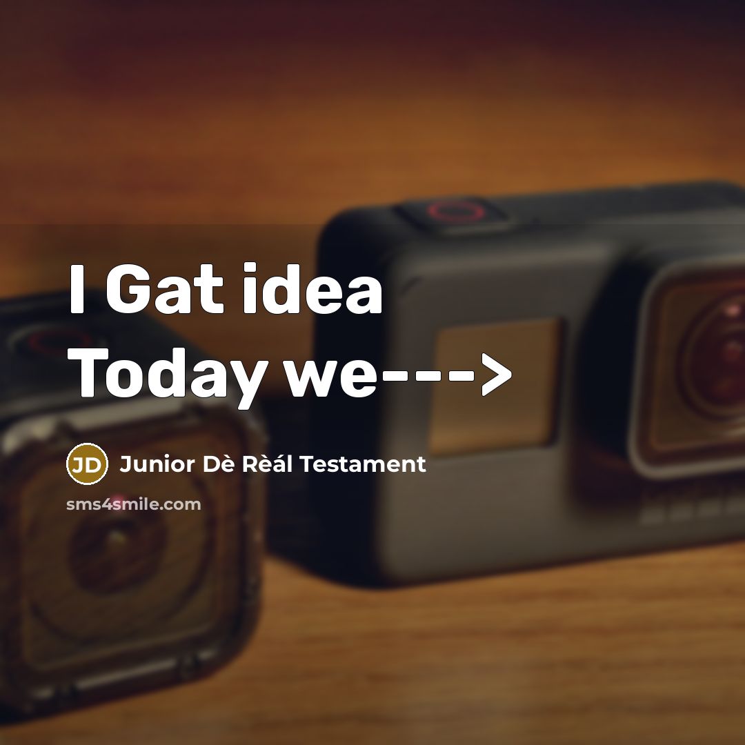 “I Gat idea Today we--->…” quote by Junior Dè Rèál Testament