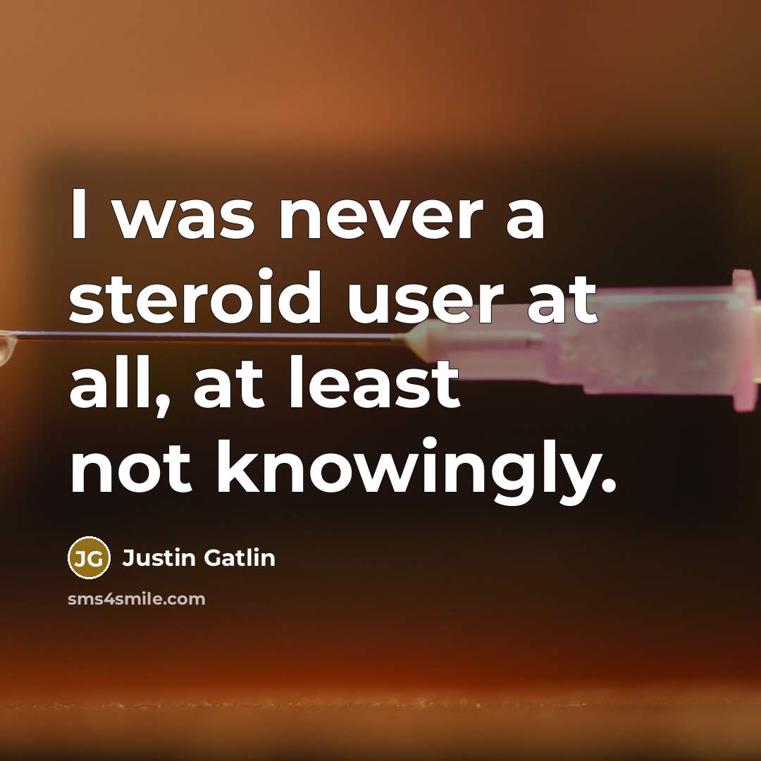 “I was never a steroid user at all, at least…” quote by Justin Gatlin