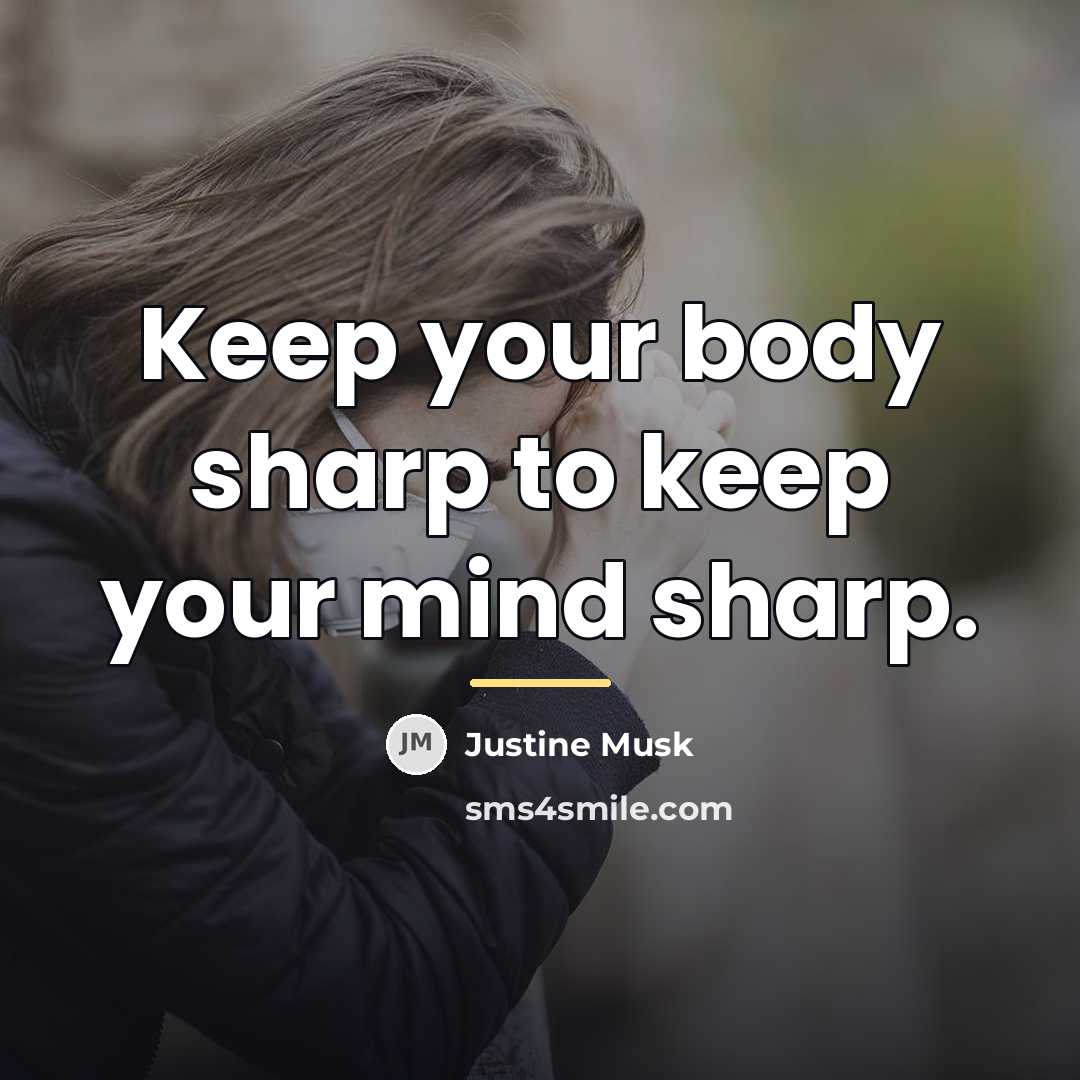 “Keep your body sharp to keep your mind sharp.…” quote by Justine Musk