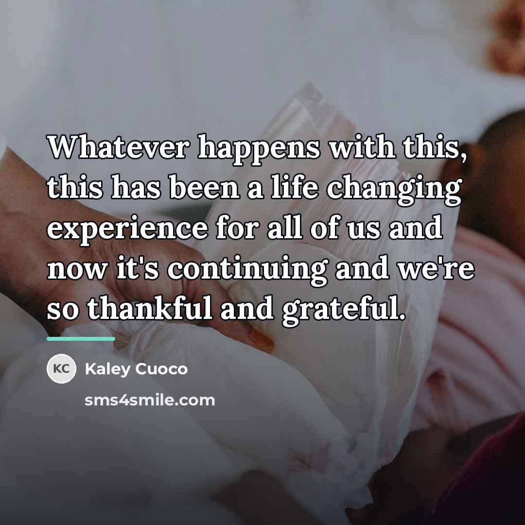 “Whatever happens with this, this has been a life changing…” quote by Kaley Cuoco
