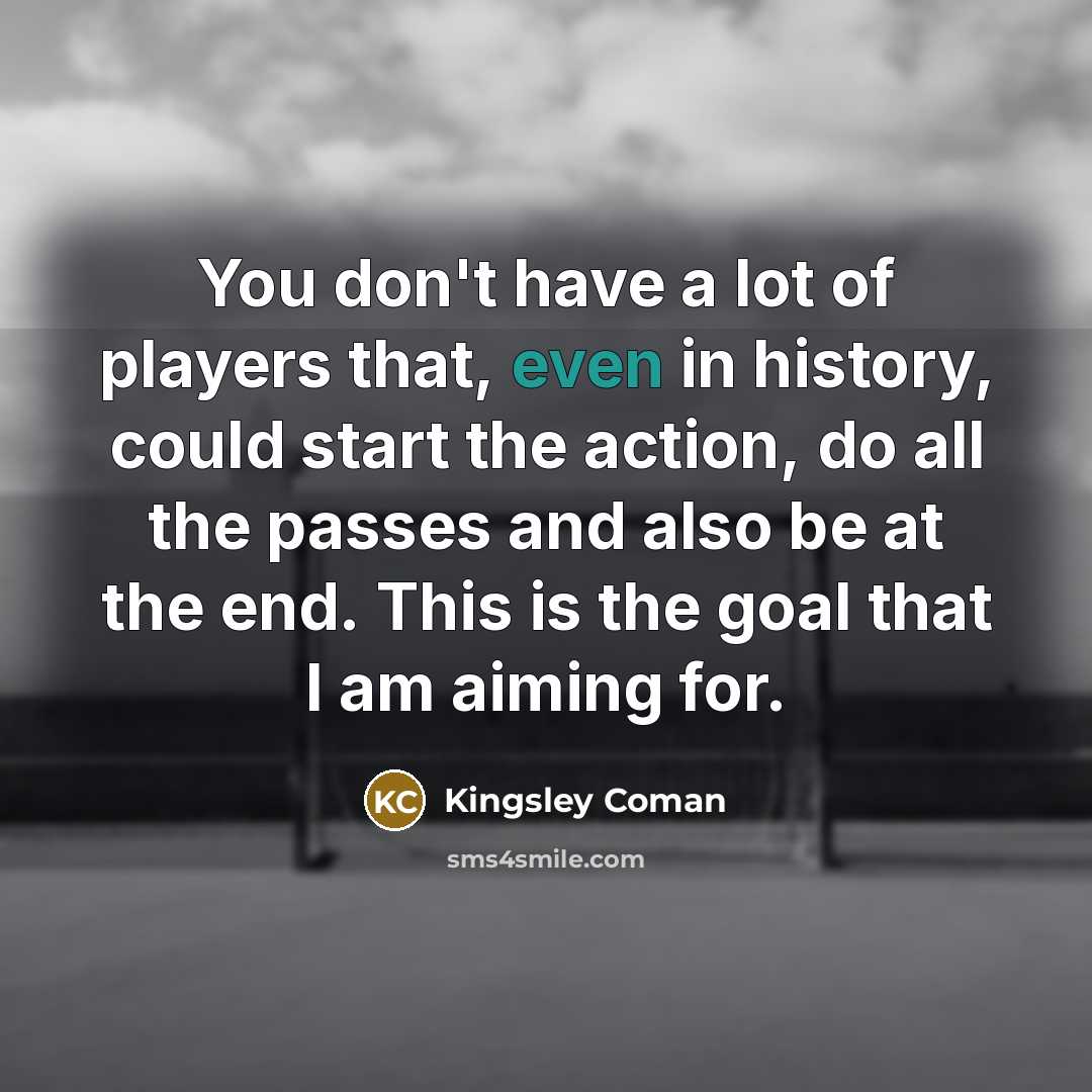 “You don't have a lot of players that, even in…” quote by Kingsley Coman