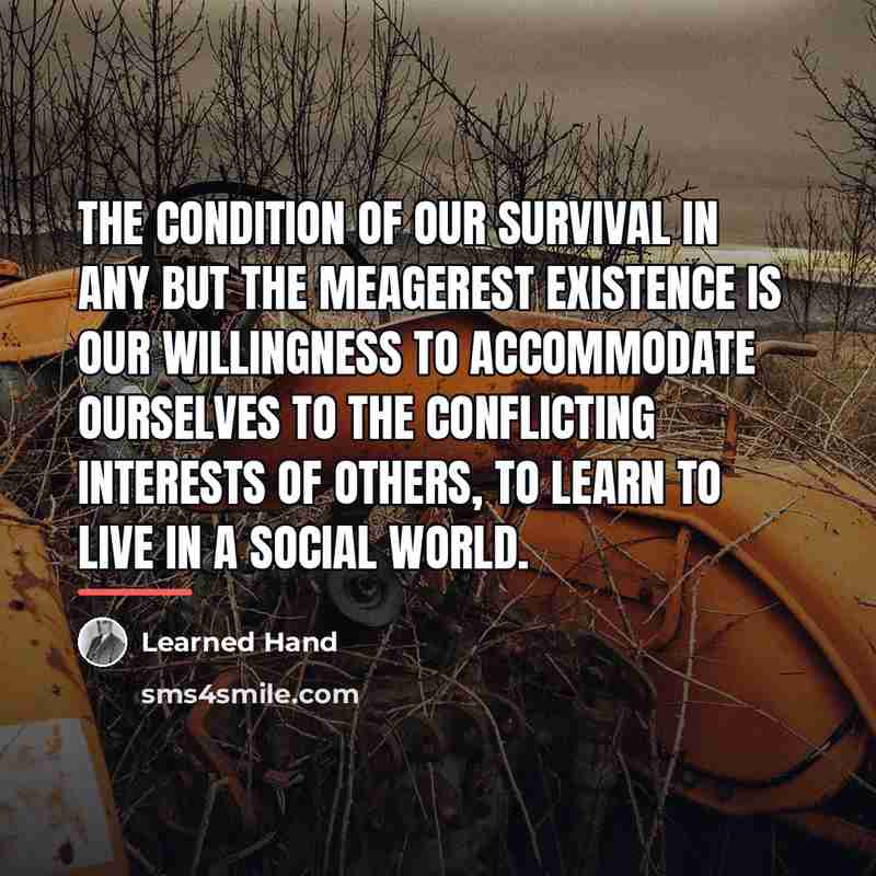 “The condition of our survival in any but the meagerest…” quote by Learned Hand
