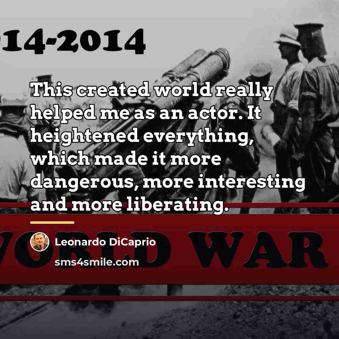 “This created world really helped me as an actor. It…” quote by Leonardo DiCaprio