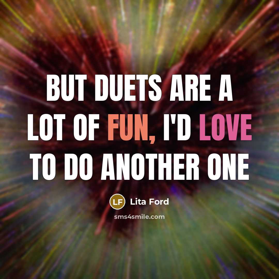 “But duets are a lot of fun, I'd love to…” quote by Lita Ford