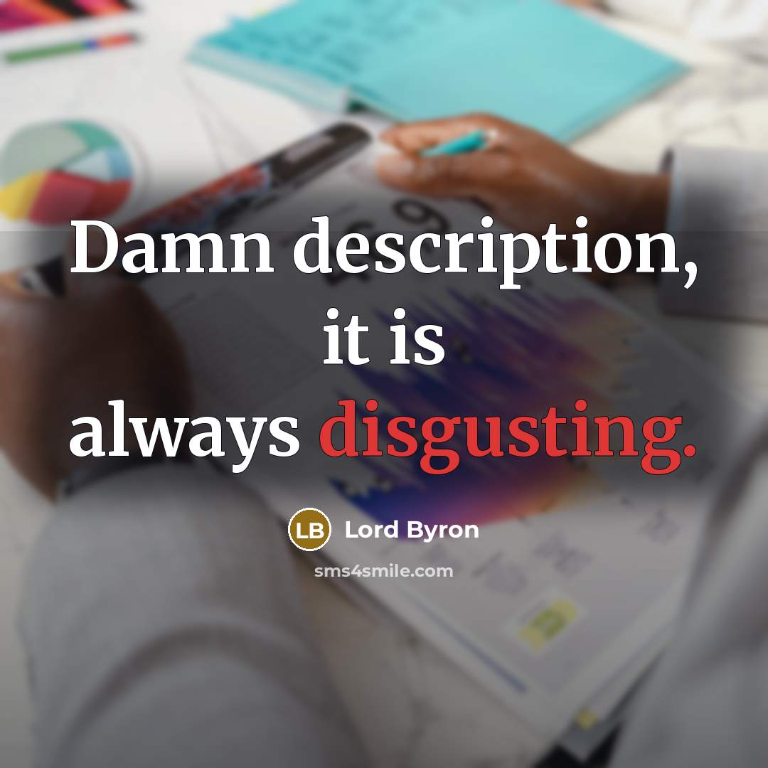 “Damn description, it is always disgusting.…” quote by Lord Byron