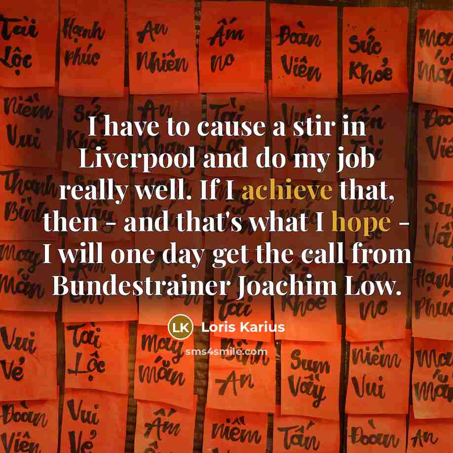 “I have to cause a stir in Liverpool and do…” quote by Loris Karius