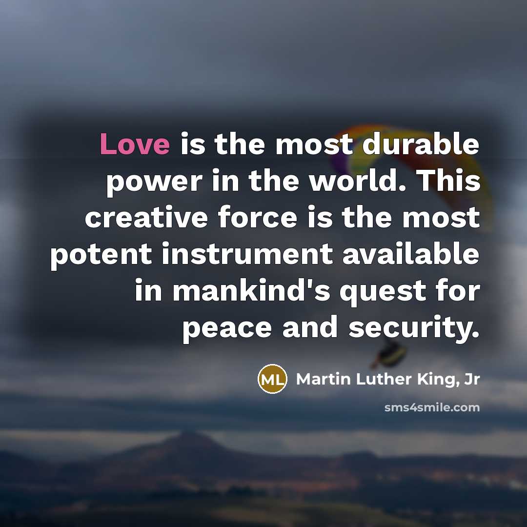 “Love is the most durable power in the world. This…” quote by Martin Luther King, Jr