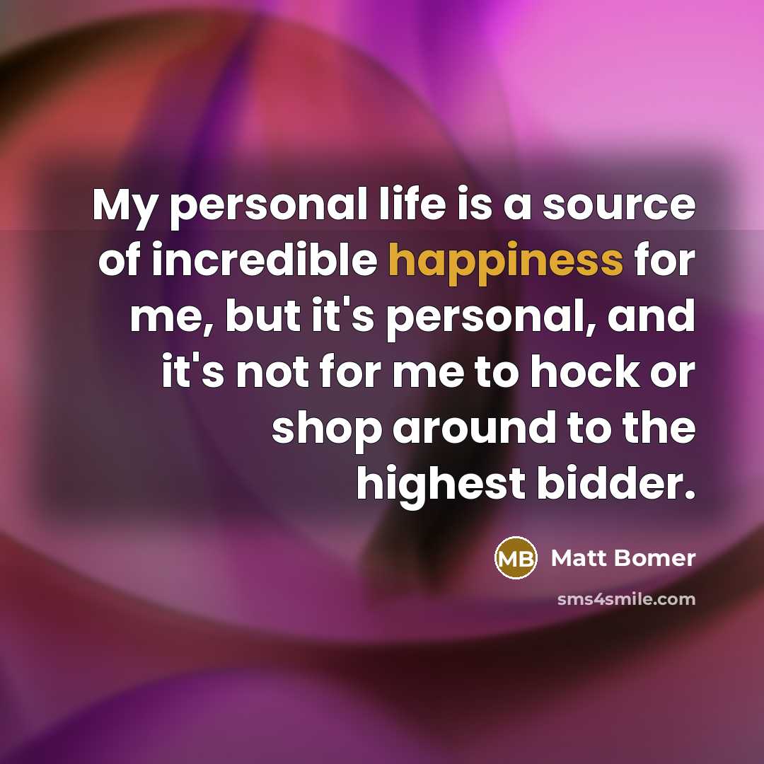 “My personal life is a source of incredible happiness for…” quote by Matt Bomer