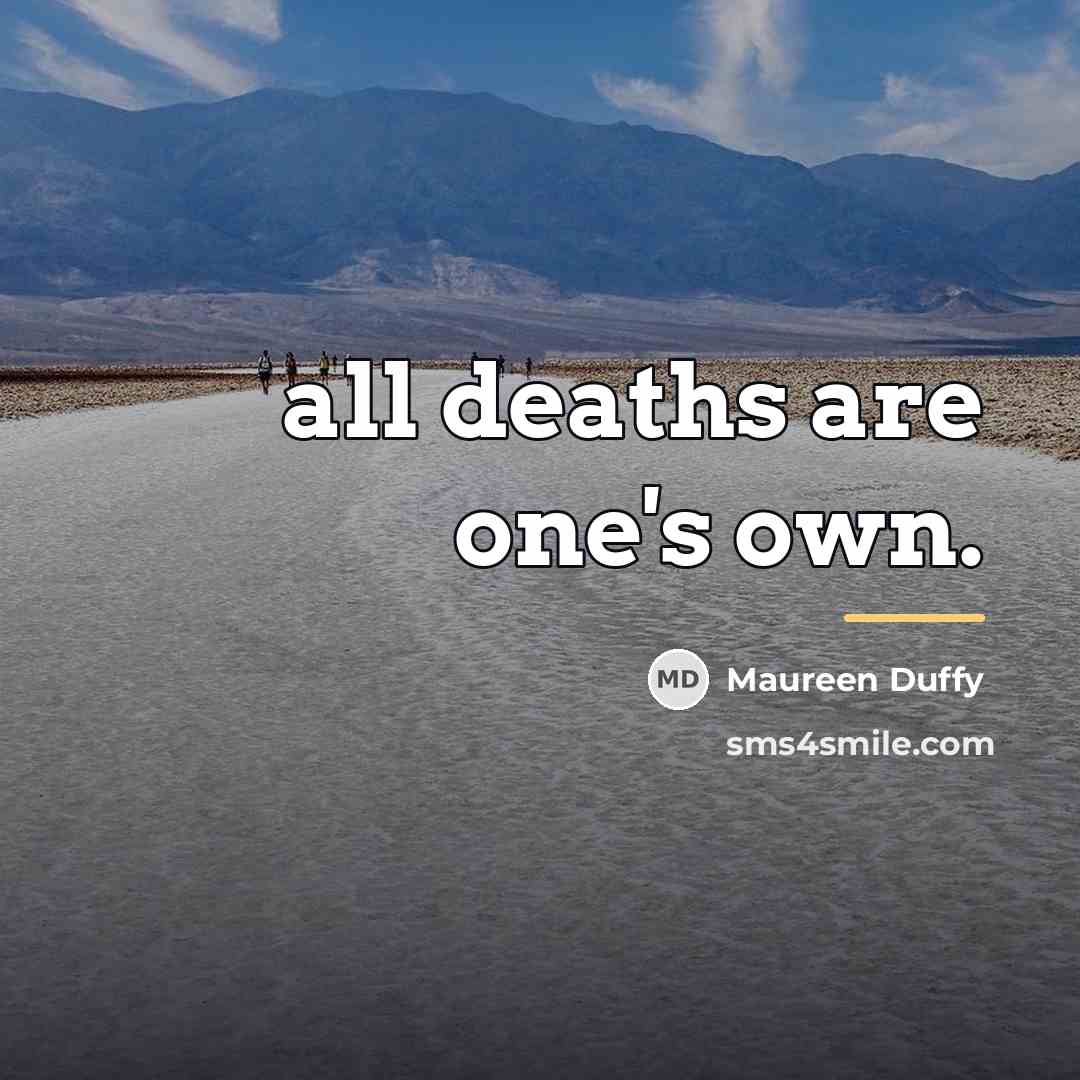 “all deaths are one's own.…” quote by Maureen Duffy