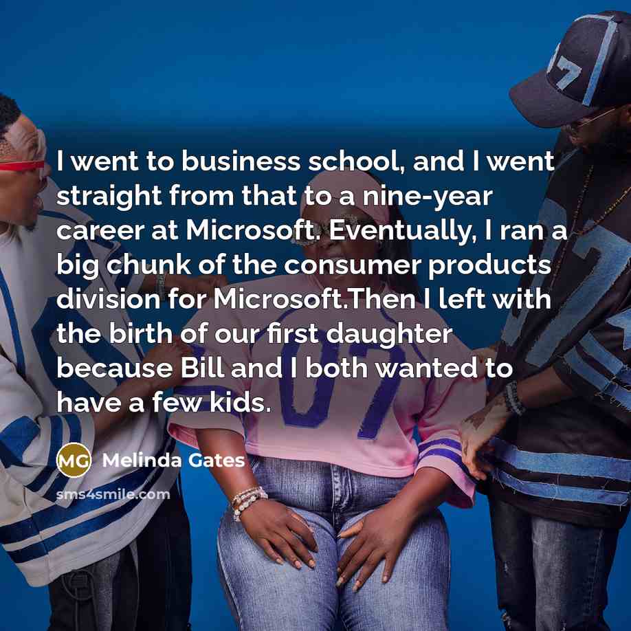 “I went to business school, and I went straight from…” quote by Melinda Gates