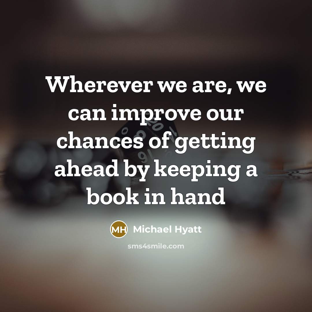 “Wherever we are, we can improve our chances of getting…” quote by Michael Hyatt