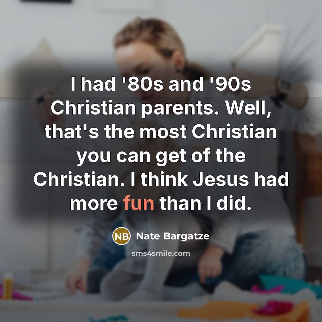 “I had '80s and '90s Christian parents. Well, that's the…” quote by Nate Bargatze
