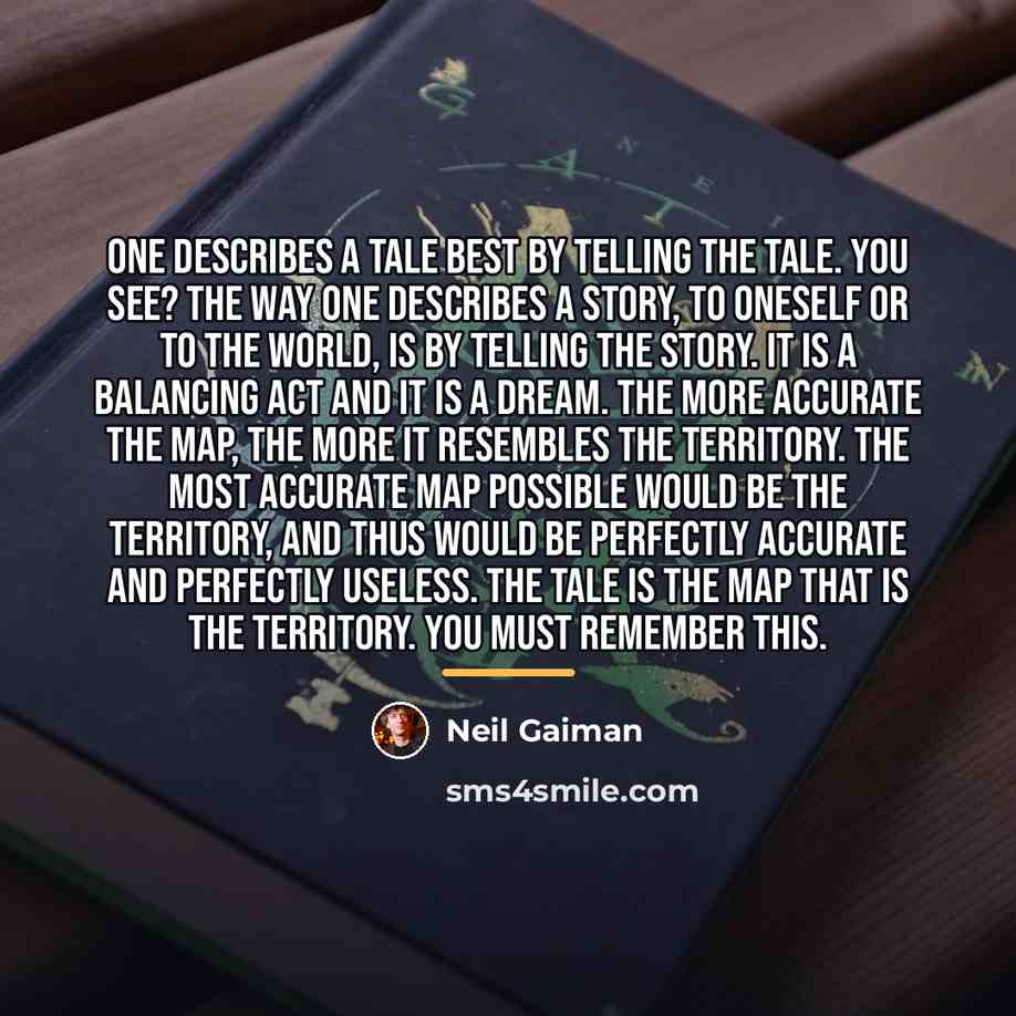 “One describes a tale best by telling the tale. You…” quote by Neil Gaiman