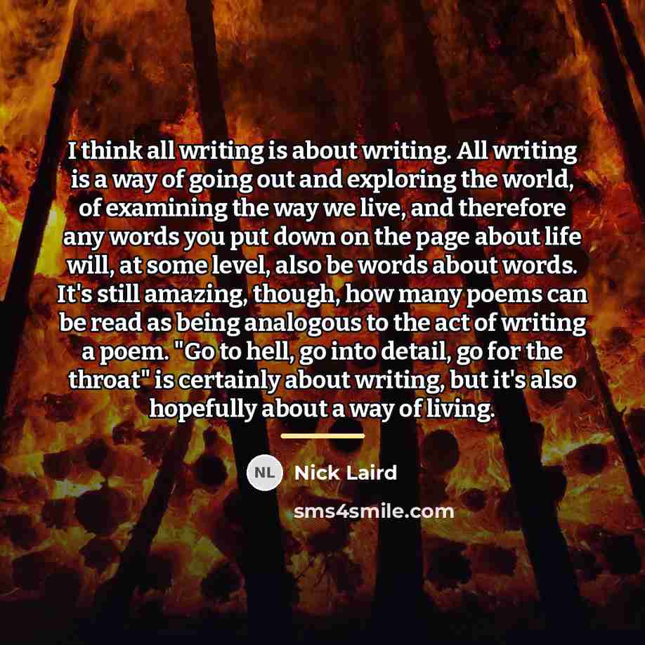 “I think all writing is about writing. All writing is…” quote by Nick Laird