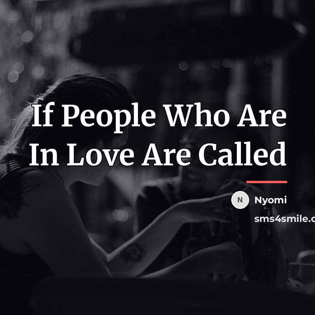 “If People Who Are In Love Are Called…” quote by Nyomi