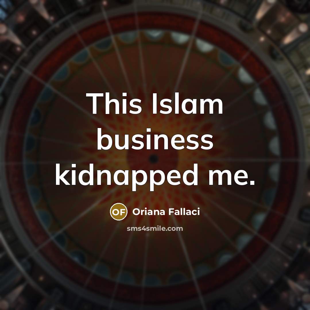 “This Islam business kidnapped me.…” quote by Oriana Fallaci
