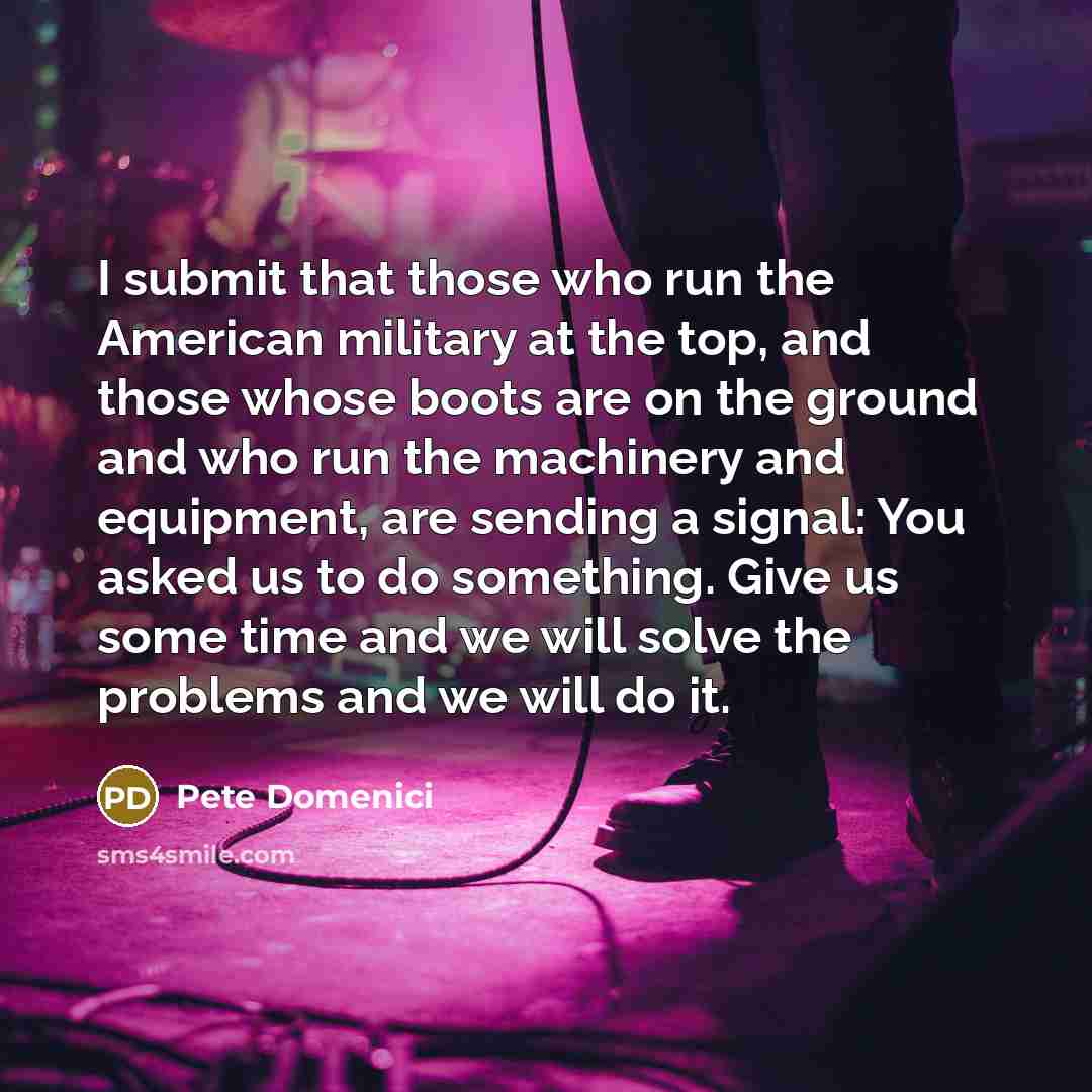 “I submit that those who run the American military at…” quote by Pete Domenici