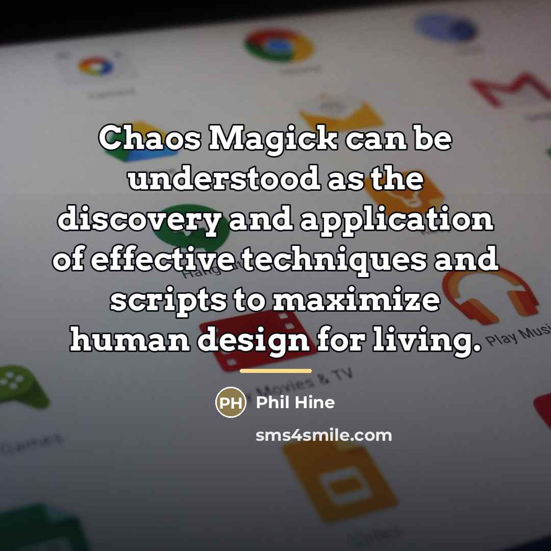 “Chaos Magick can be understood as the discovery and application…” quote by Phil Hine