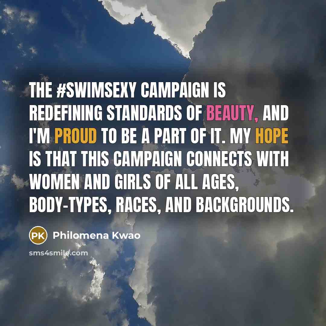 “The #SwimSexy campaign is redefining standards of beauty, and I'm…” quote by Philomena Kwao