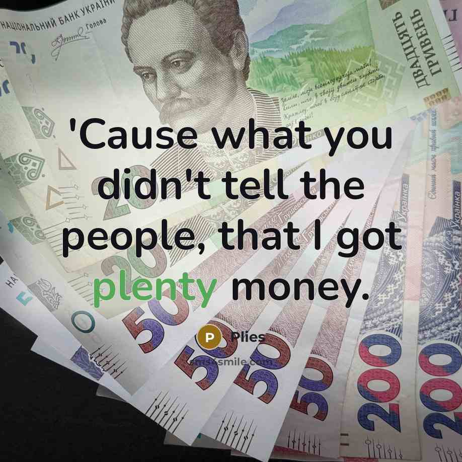 “'Cause what you didn't tell the people, that I got…” quote by Plies