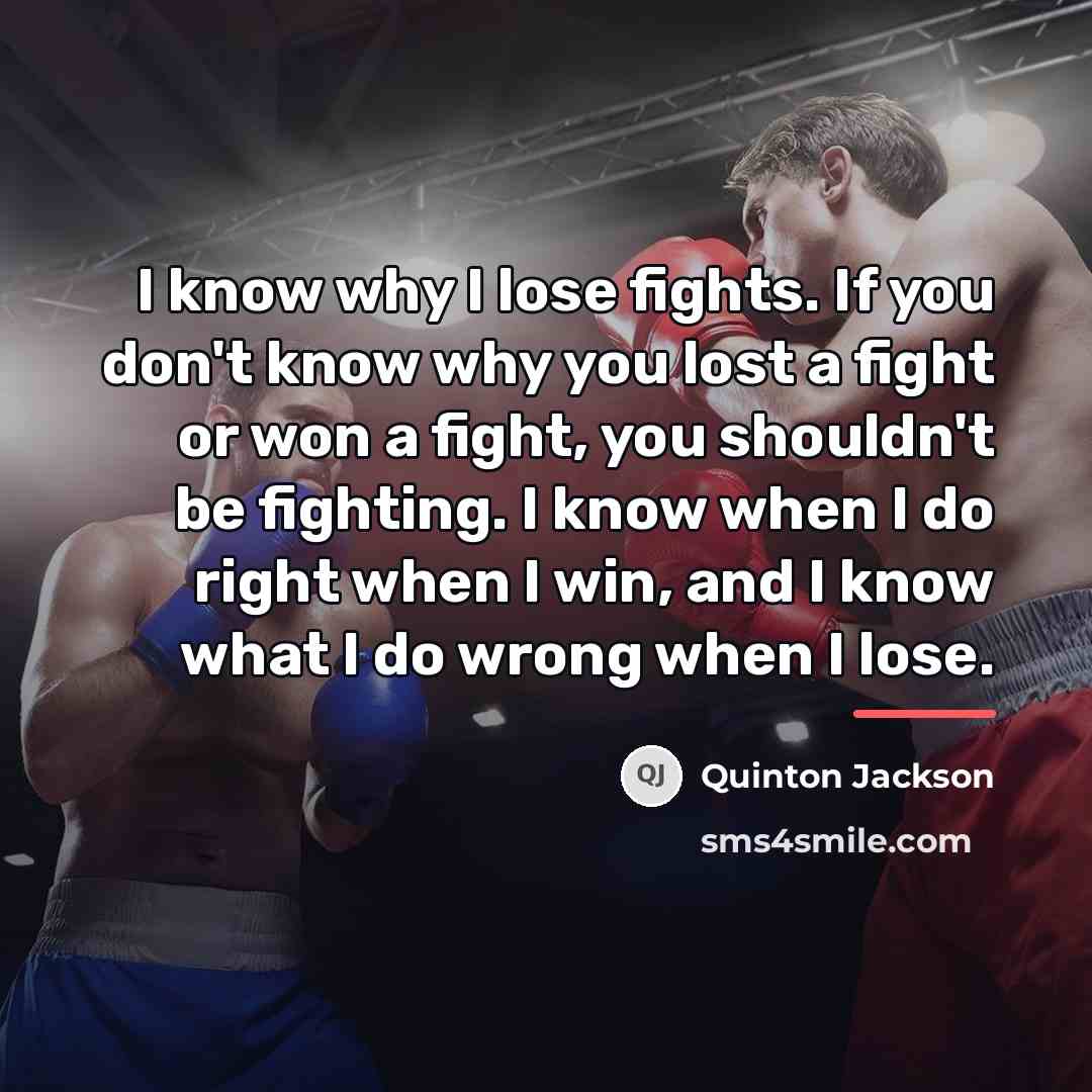 “I know why I lose fights. If you don't know…” quote by Quinton Jackson