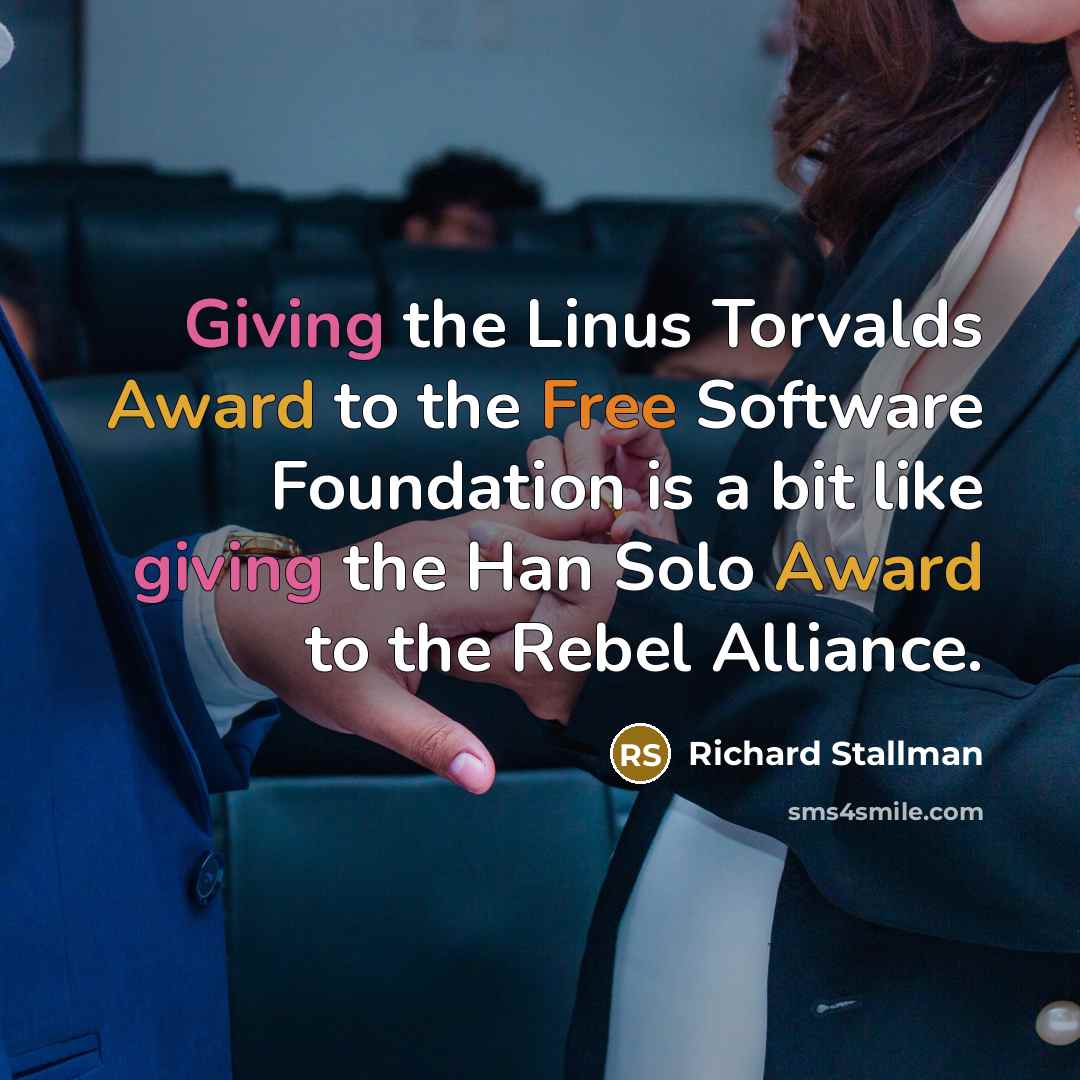 “Giving the Linus Torvalds Award to the Free Software Foundation…” quote by Richard Stallman