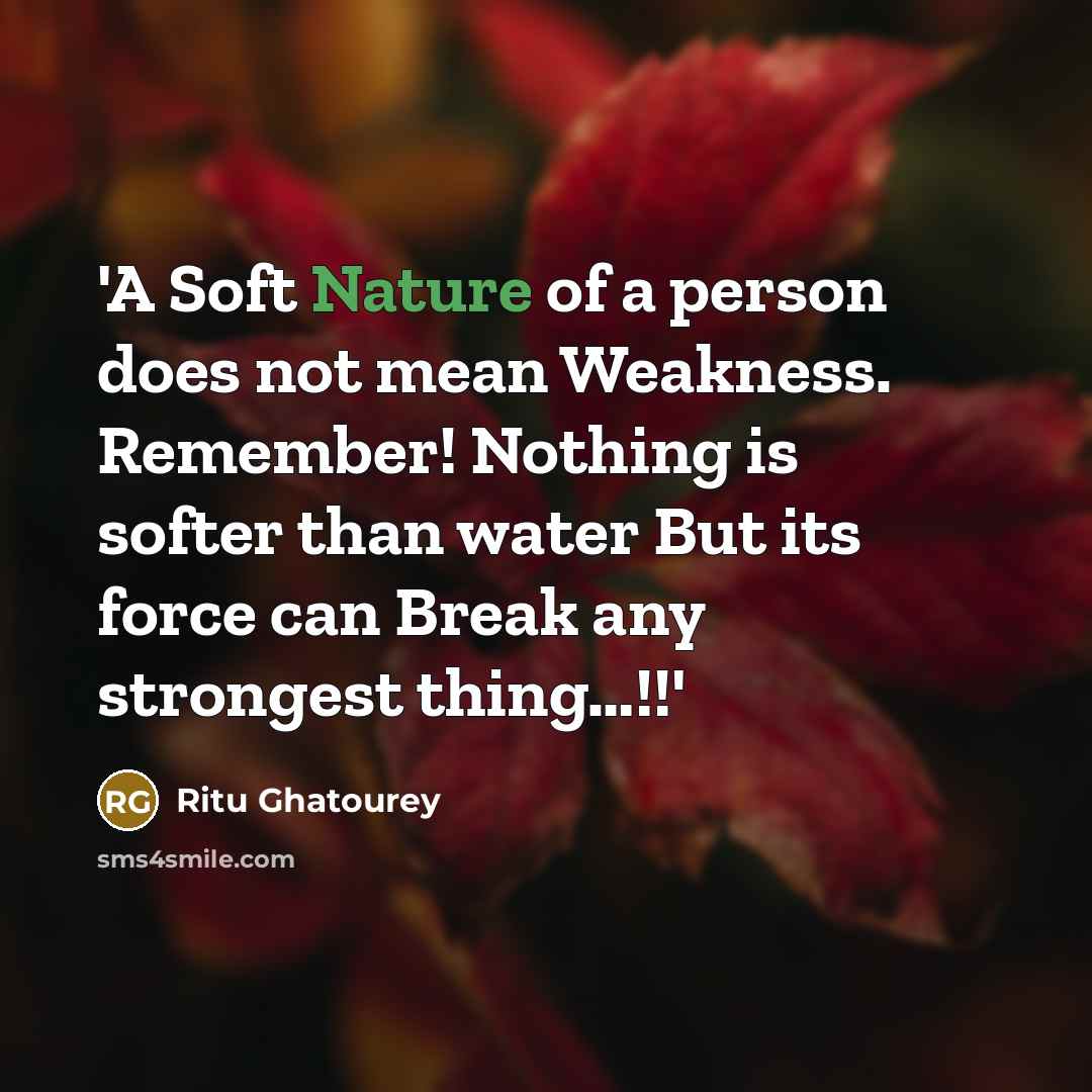 “'A Soft Nature of a person does not mean Weakness.…” quote by Ritu Ghatourey