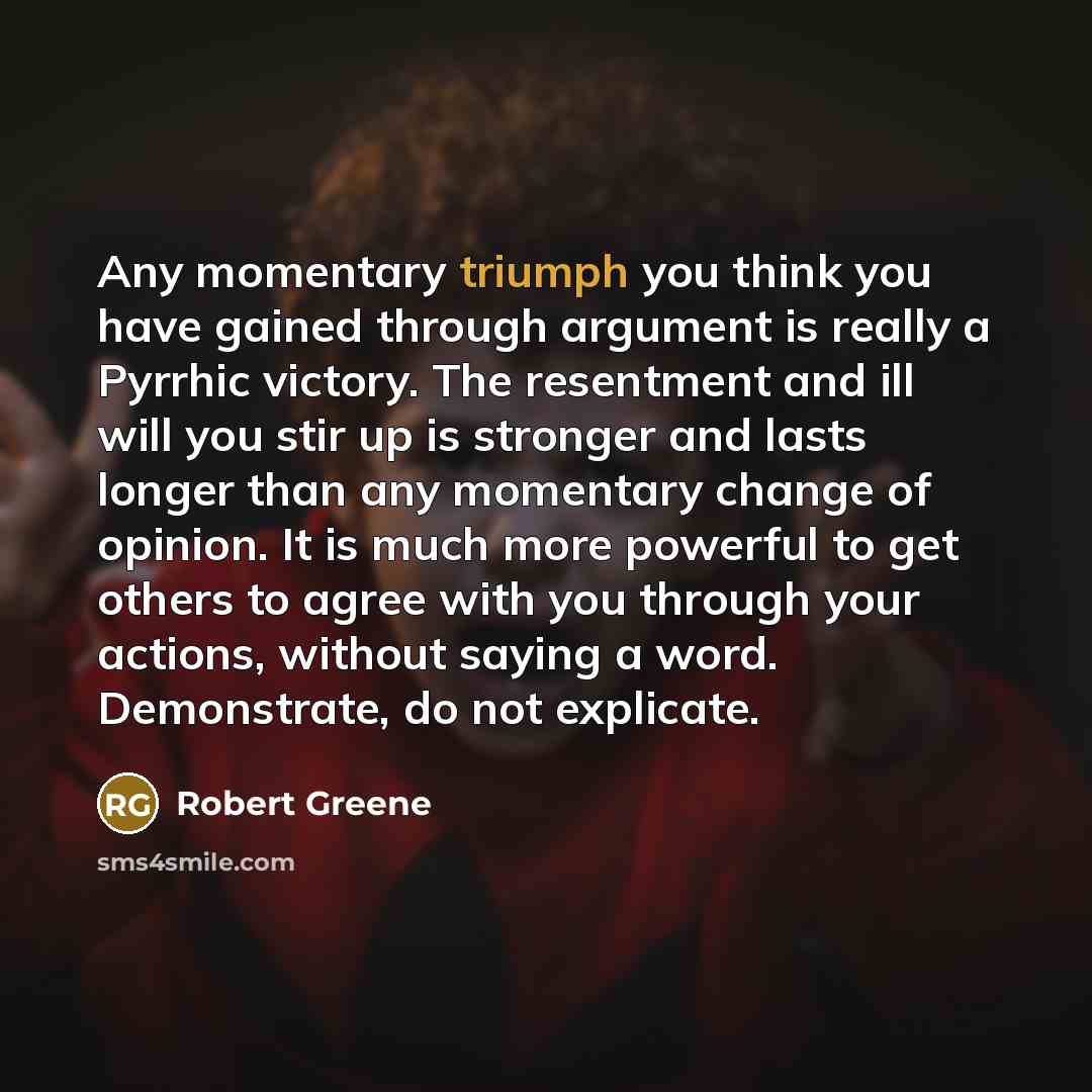 “Any momentary triumph you think you have gained through argument…” quote by Robert Greene