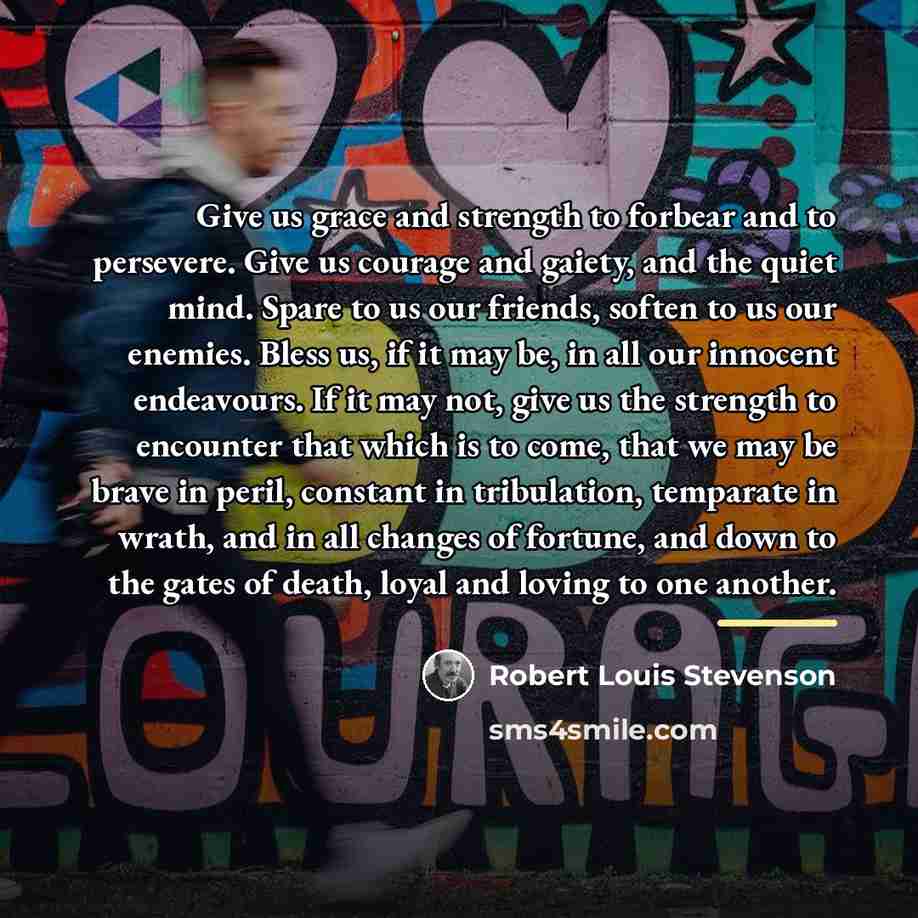 “Give us grace and strength to forbear and to persevere.…” quote by Robert Louis Stevenson