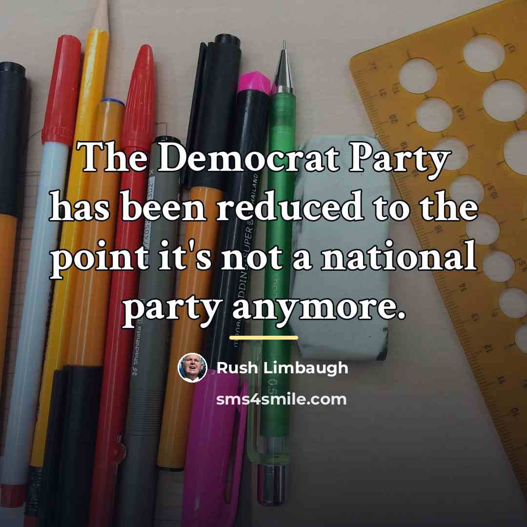 “The Democrat Party has been reduced to the point it's…” quote by Rush Limbaugh