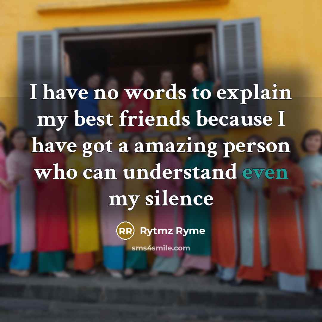 “I have no words to explain my best friends because…” quote by Rytmz Ryme