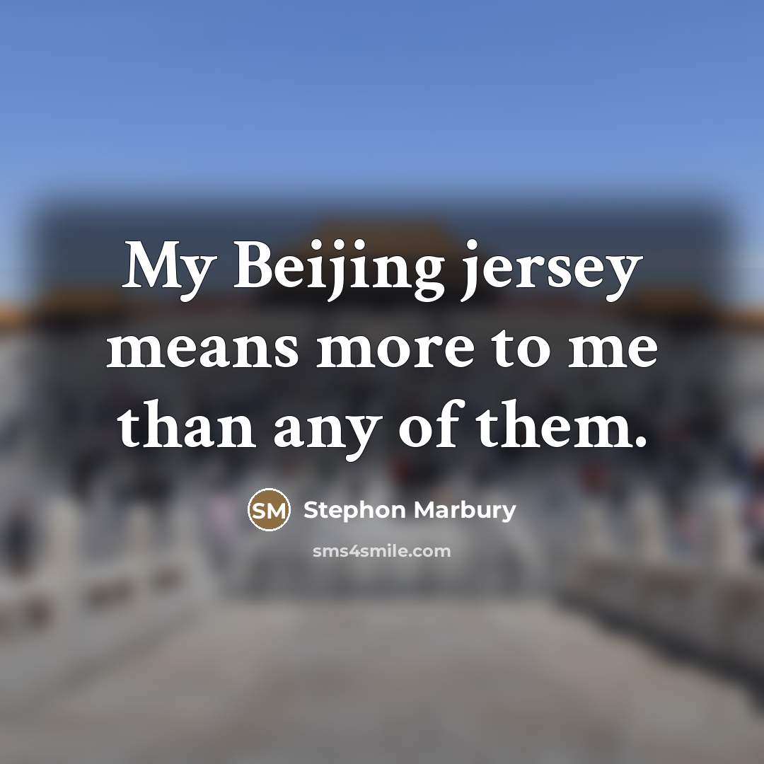 “My Beijing jersey means more to me than any of…” quote by Stephon Marbury