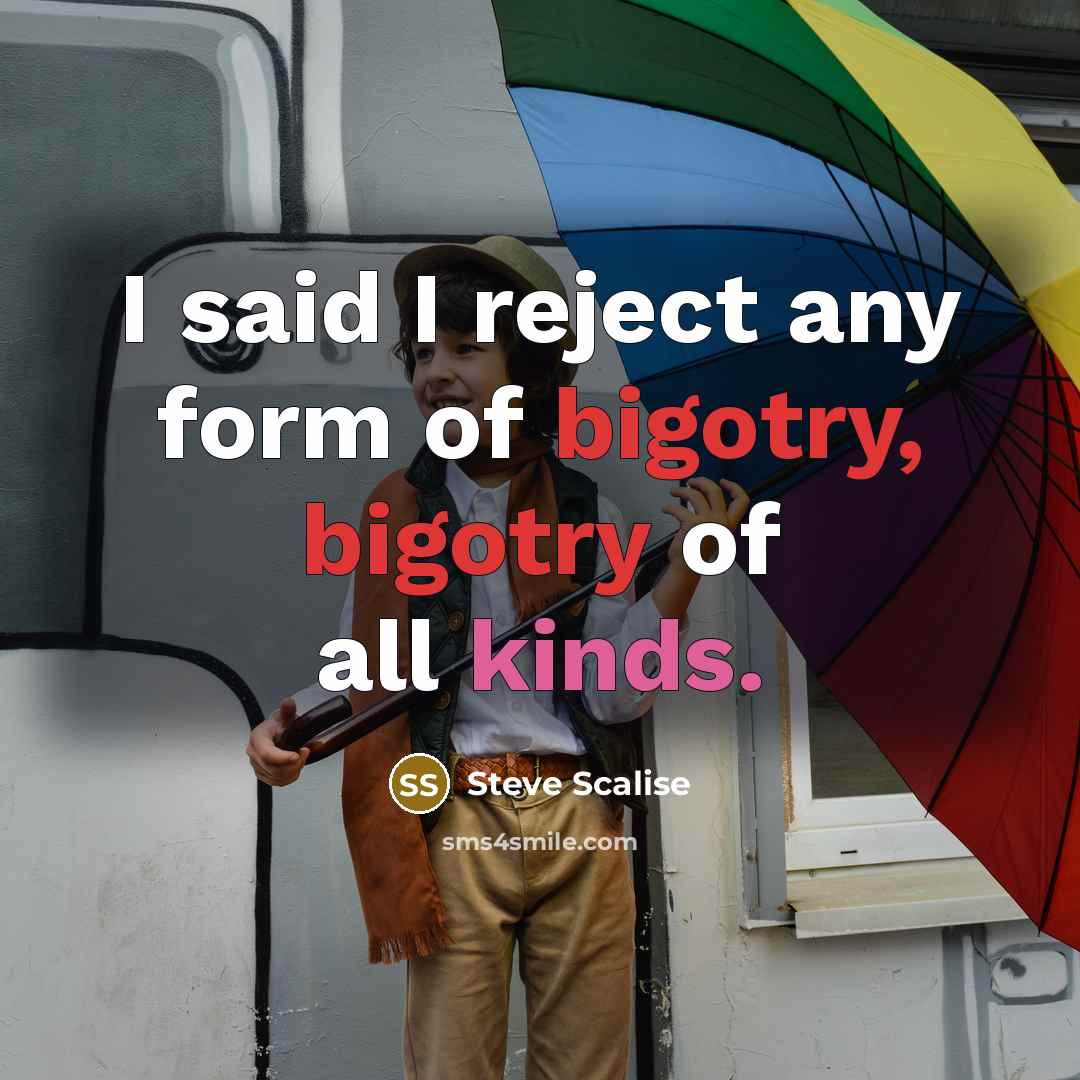 “I said I reject any form of bigotry, bigotry of…” quote by Steve Scalise