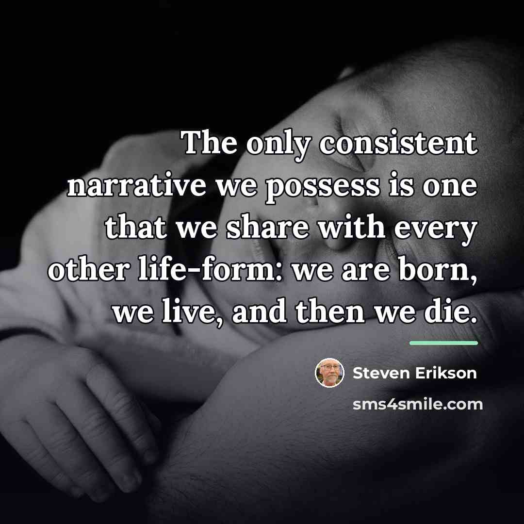 “The only consistent narrative we possess is one that we…” quote by Steven Erikson