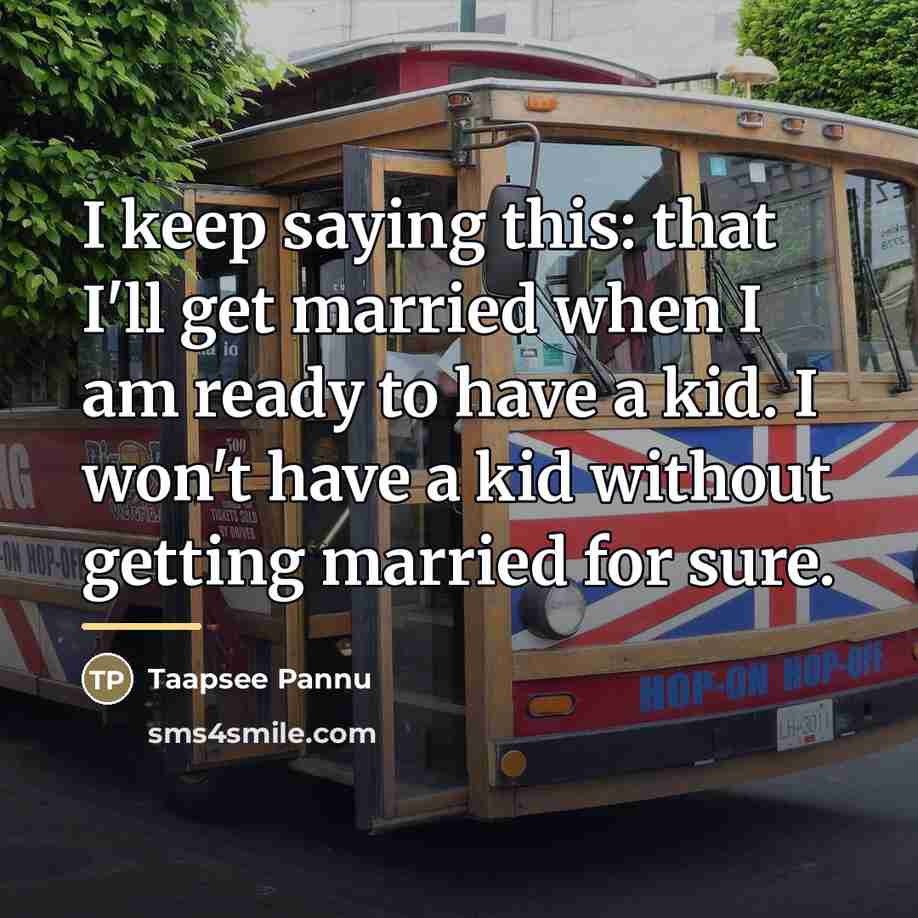 “I keep saying this: that I'll get married when I…” quote by Taapsee Pannu