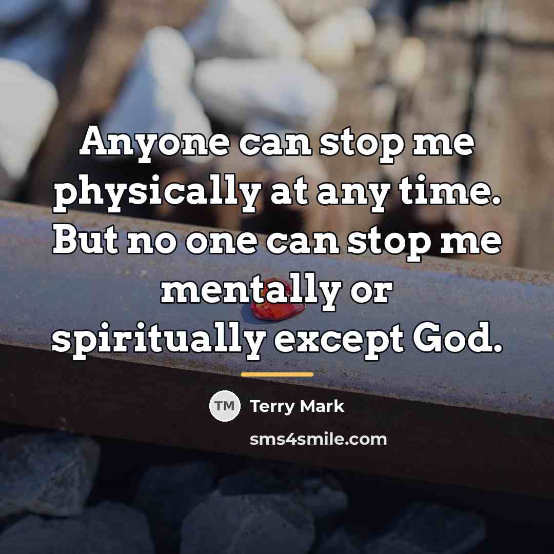 “Anyone can stop me physically at any time. But no…” quote by Terry Mark