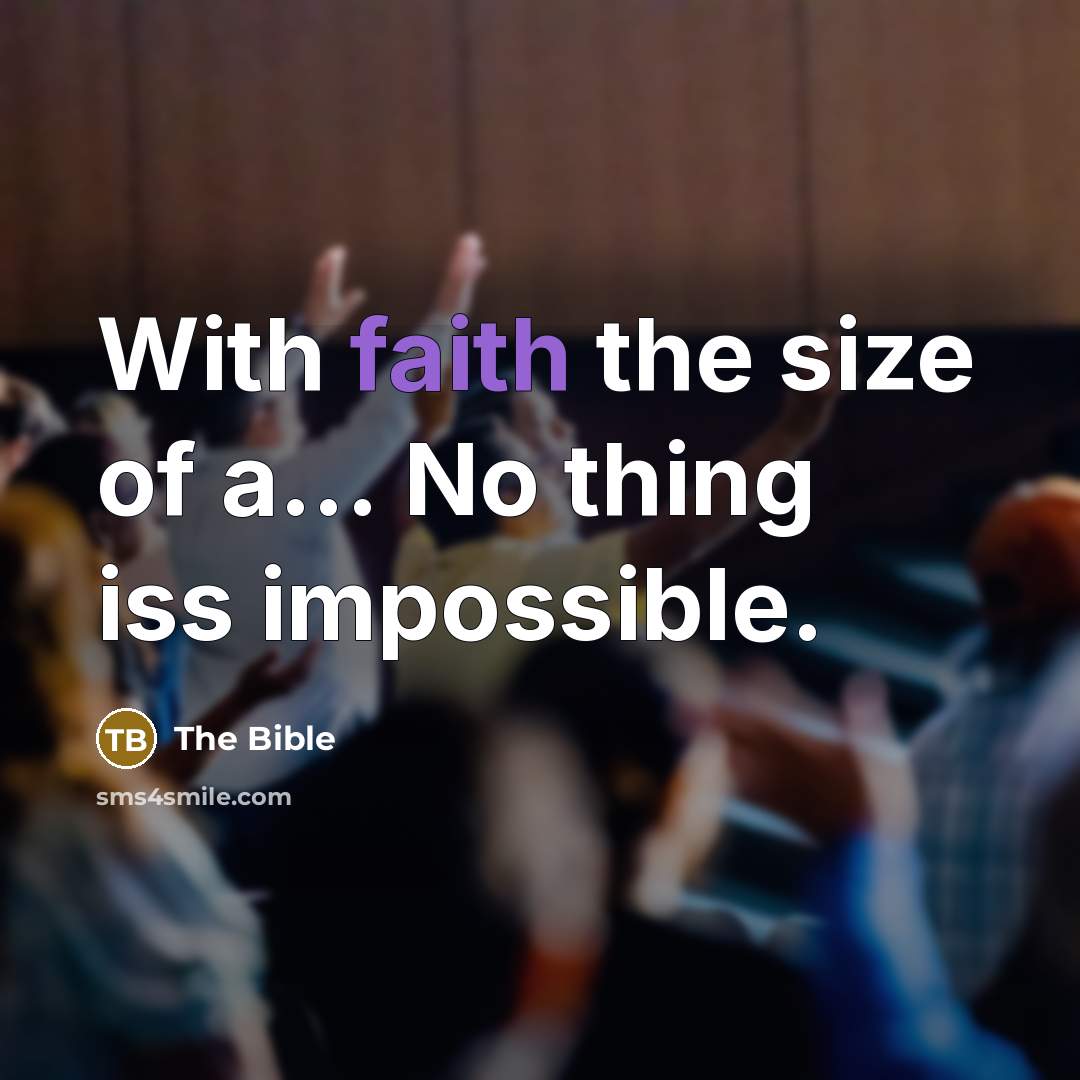 “With faith the size of a... No thing iss impossible.…” quote by The Bible
