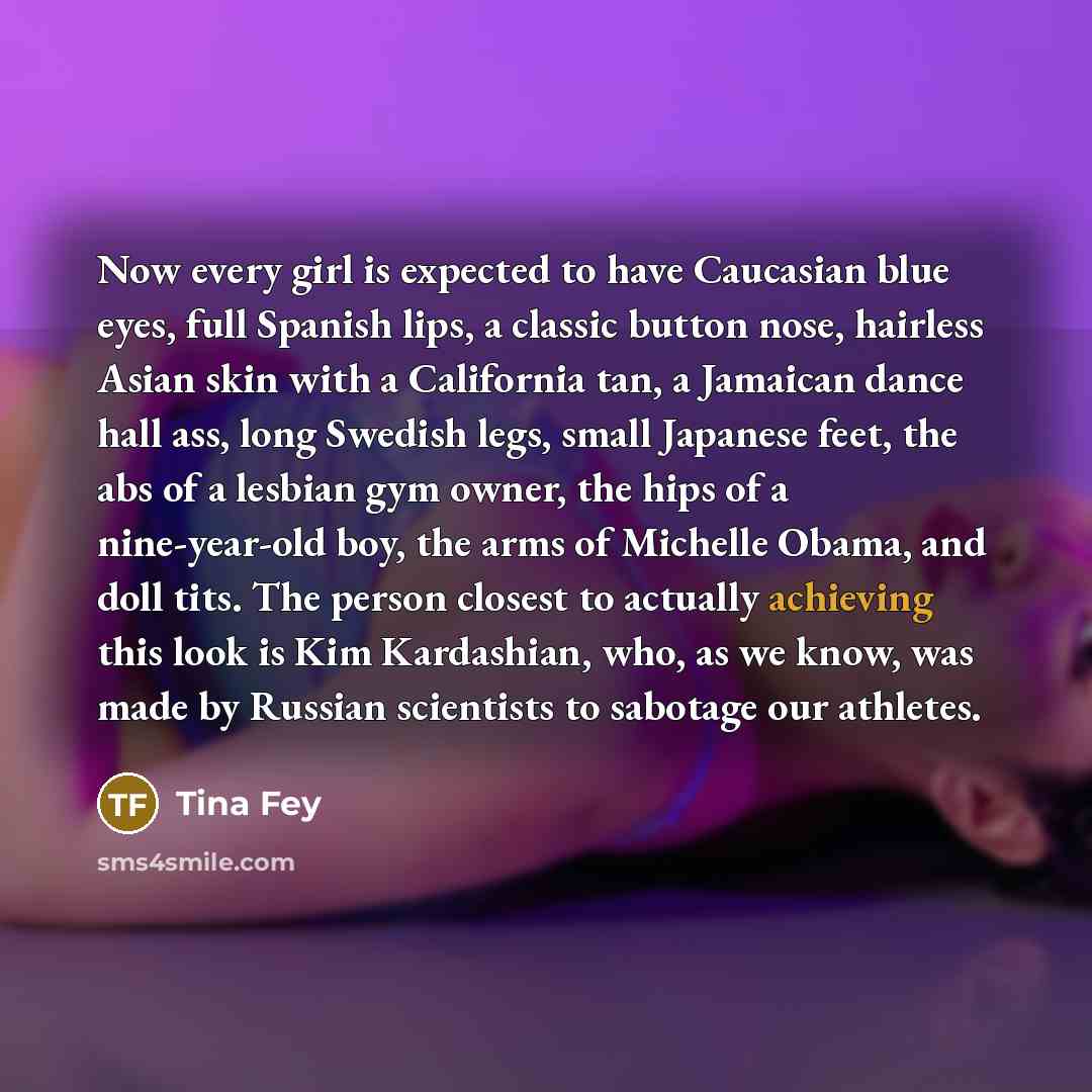 “Now every girl is expected to have Caucasian blue eyes,…” quote by Tina Fey